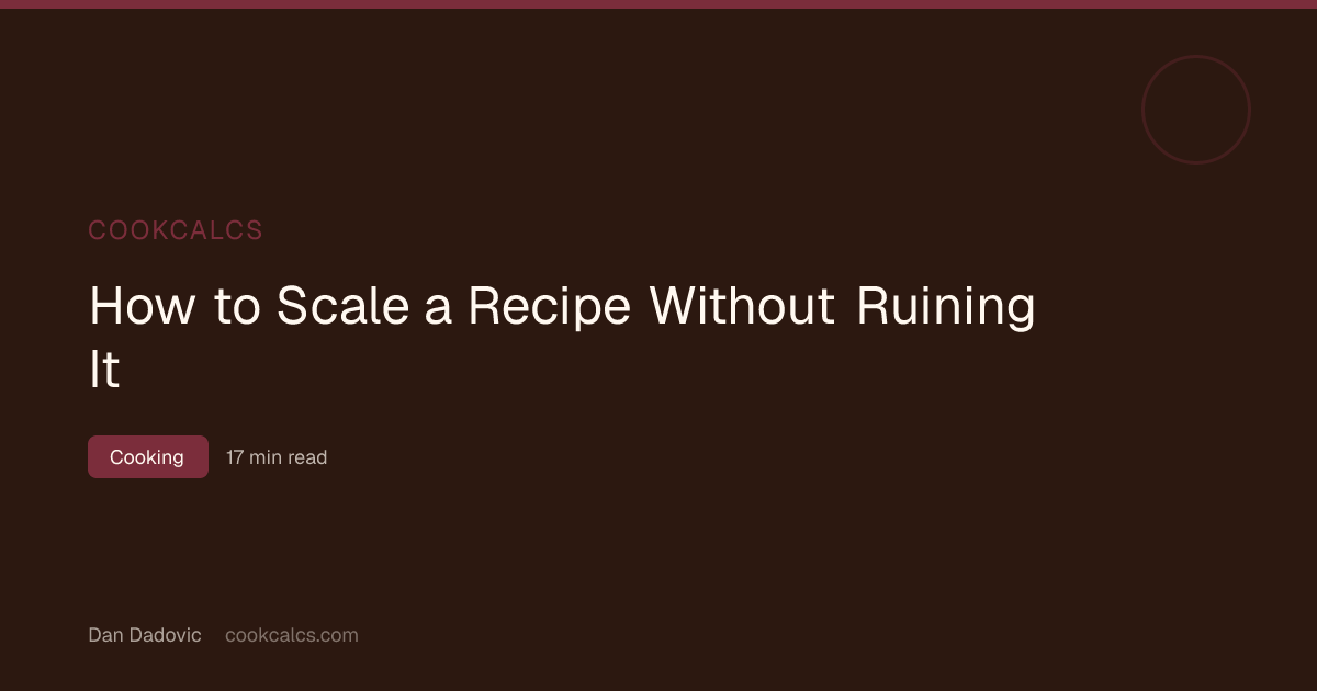 How to Scale a Recipe Without Ruining It | CookCalcs