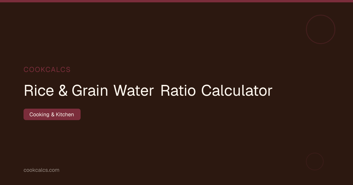 Rice & Grain Water Ratio Calculator — Free Tool | CookCalcs
